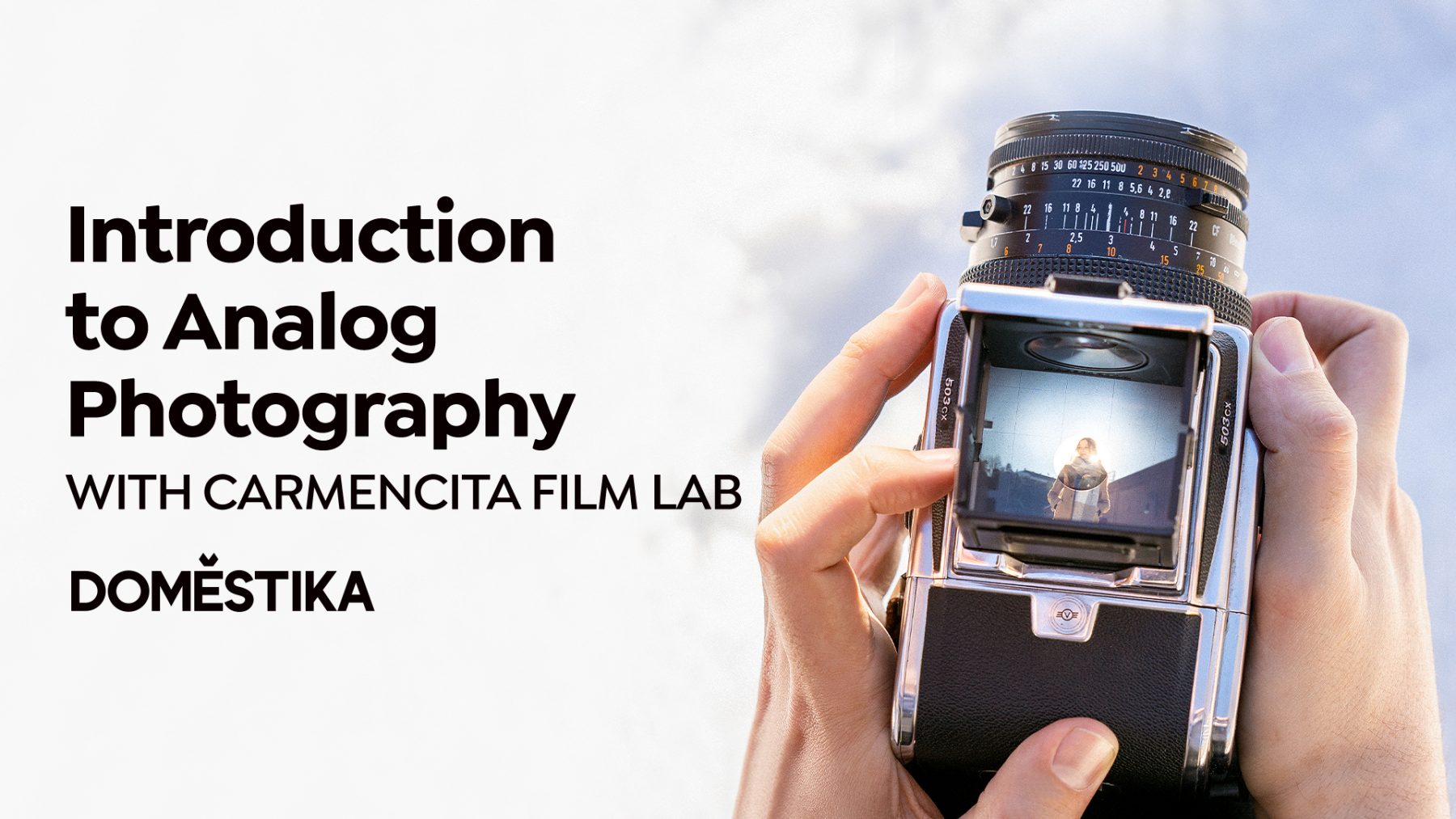 CARMENCITA x DOMESTIKA. Introduction to Film Photography Course